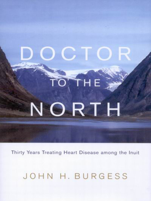 Title details for Doctor to the North by John H. Burgess - Available
